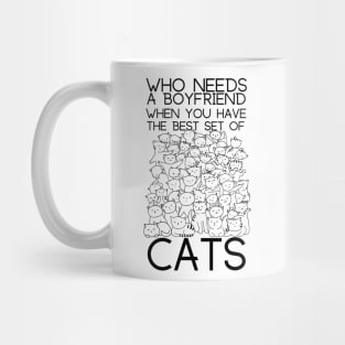 Who Needs a Boyfriend When You Have Cats Mug